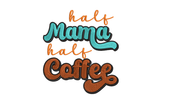 Review: Half Mama Half Coffee Embroidery Design